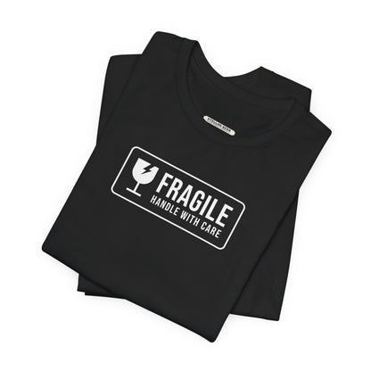 Fragile, Handle With Care T-Shirt