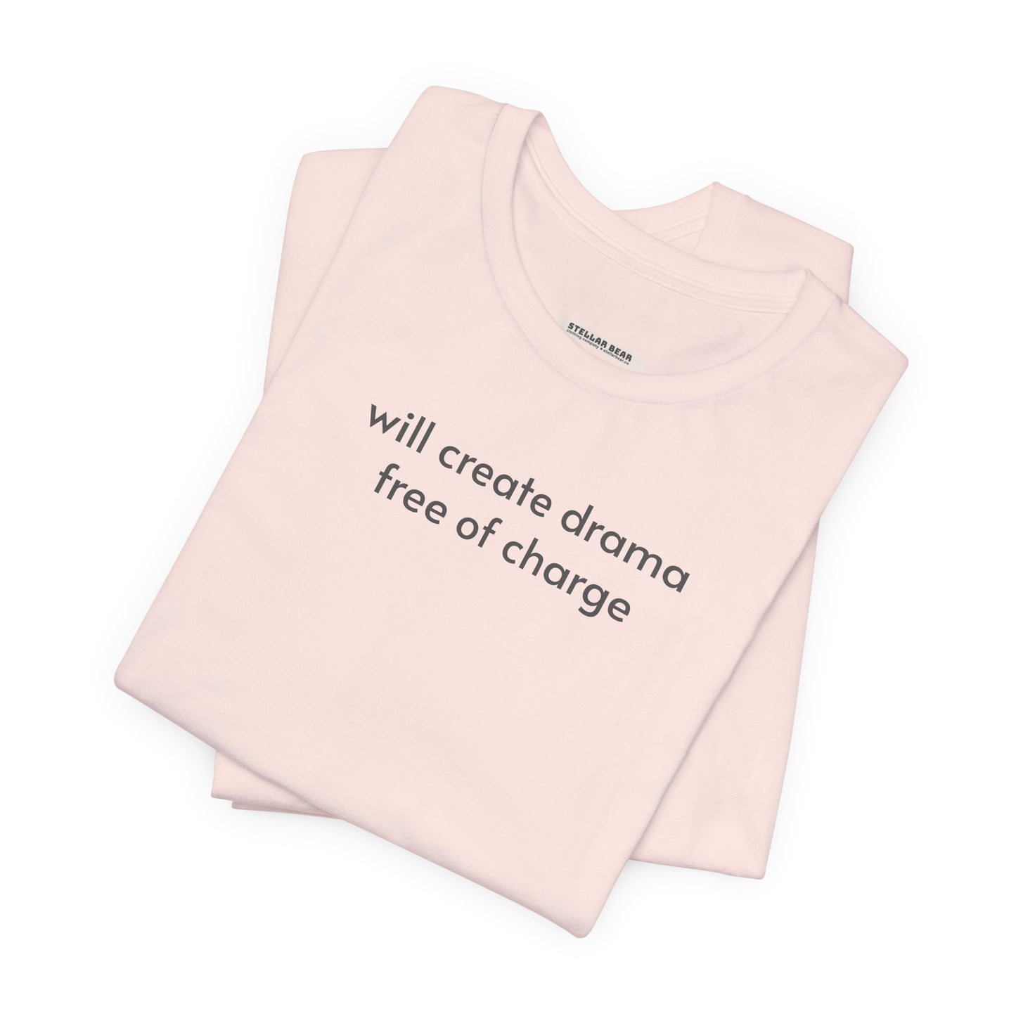Will Create Drama Free of Charge T-Shirt
