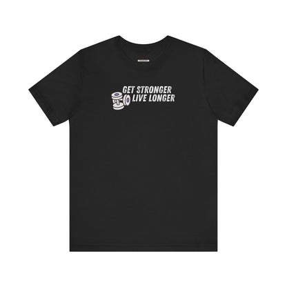 Get Stronger Live Longer Graphic T-Shirt