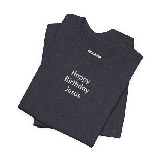 Happy Birthday Jesus Minimalist Style T-Shirt