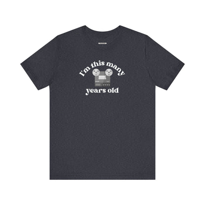 I'm This Many Years Old (Reel to Reel) Graphic T-Shirt