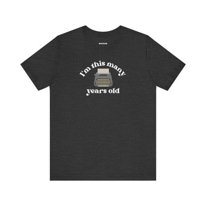I'm This Many Years Old (Typewriter) Graphic T-Shirt