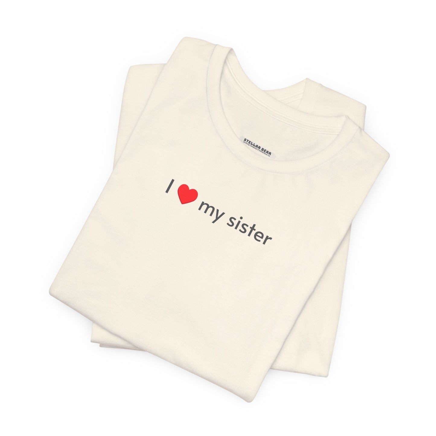 I Love My Sister Minimalist Style T-Shirt