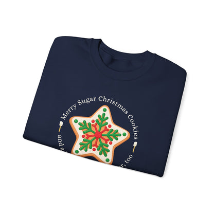 Merry Sugar Christmas Cookies & a Happy Sugar New Year, Too Graphic  Graphic Sweatshirt