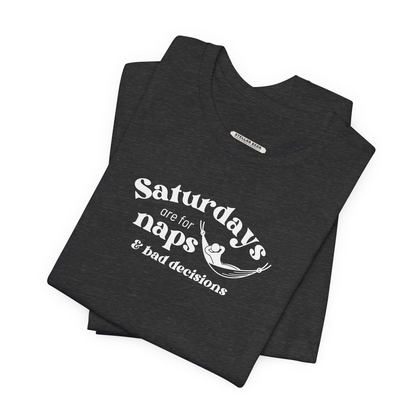 Saturdays are for Naps & Bad Decisions Graphic T-Shirt