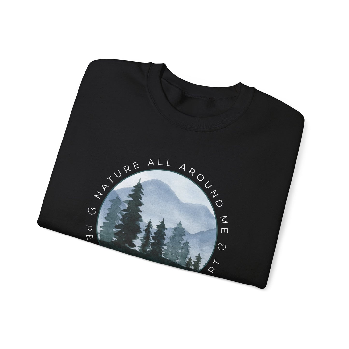 Nature All Around Me, Peace Within My Heart Graphic Sweatshirt