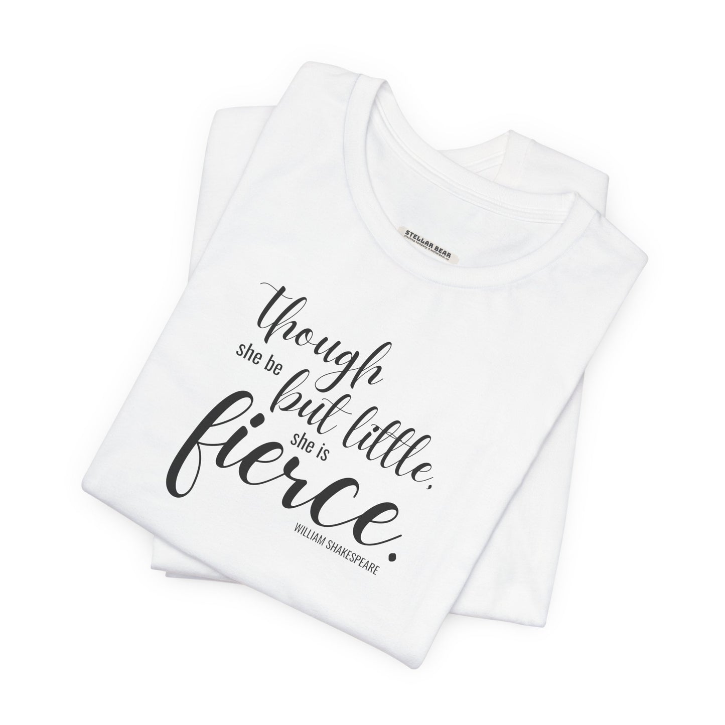 Though She Be But Little She Is Fierce Quote T-Shirt (William Shakespeare)