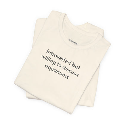 Introverted but Willing to Discuss Aquariums Minimalist Style T-Shirt