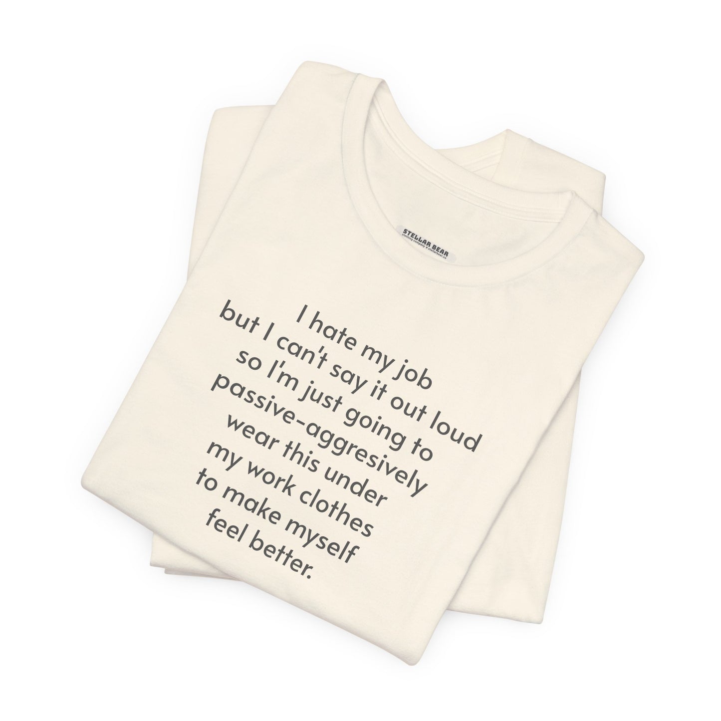 I Hate My Job ... Wear Underneath Minimalist Style T-Shirt