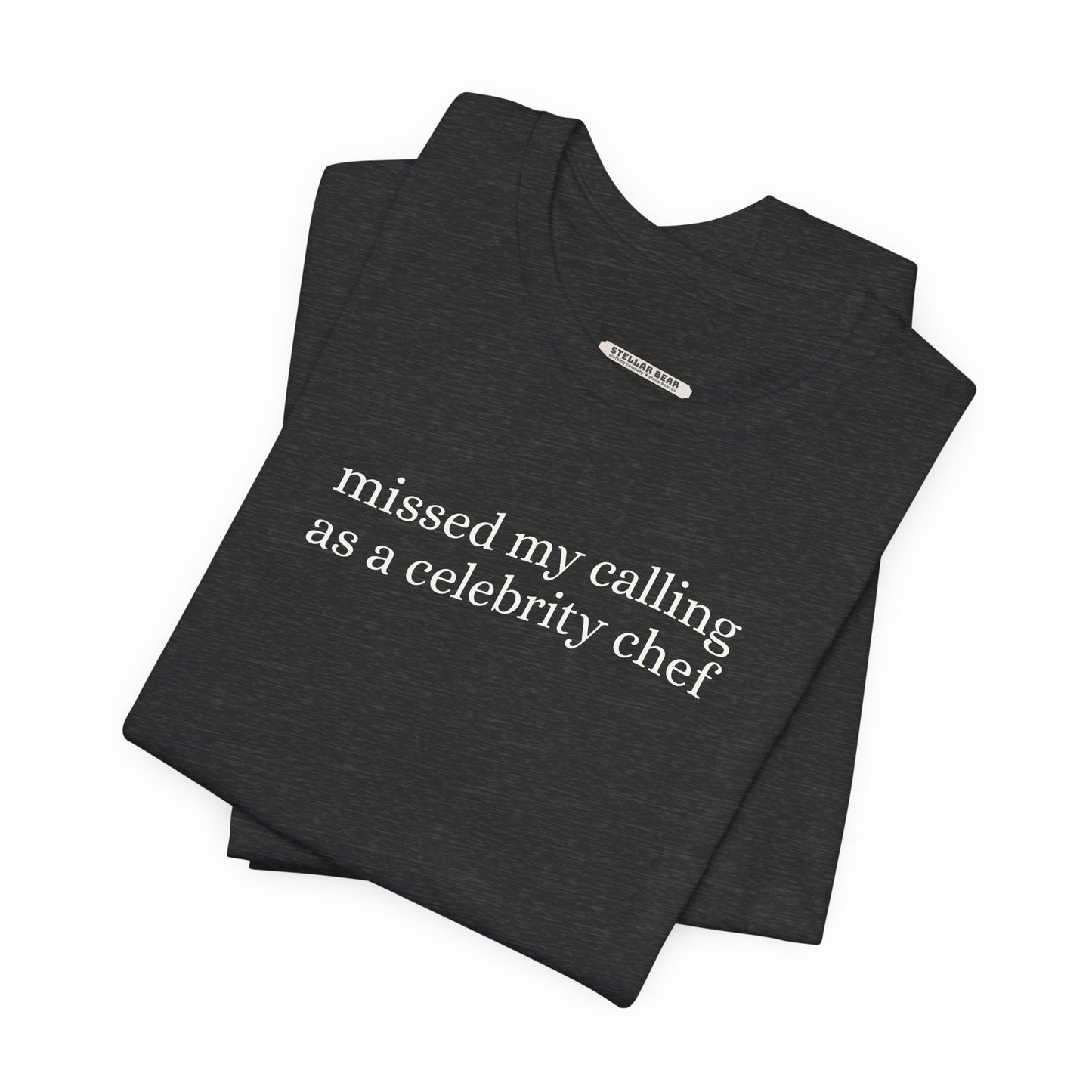 Missed My Calling as a Celebrity Chef Minimalist Style T-Shirt
