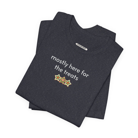 Mostly Here for the Treats Minimalist Style T-Shirt