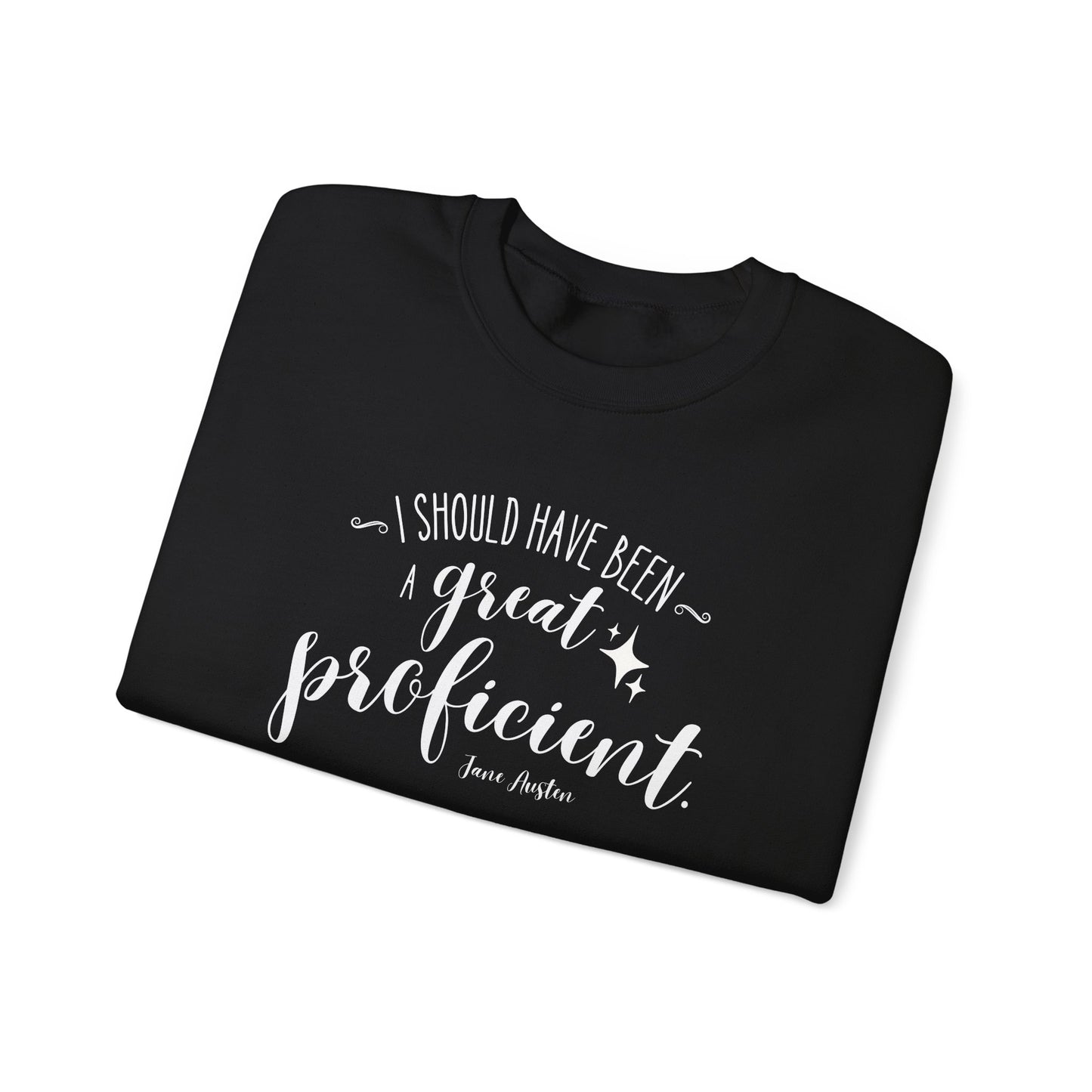 I Should Have Been a Great Proficient Quote Graphic Sweatshirt (Jane Austen)