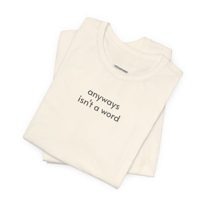 Anyways Isn't a Word Minimalist Style T-Shirt