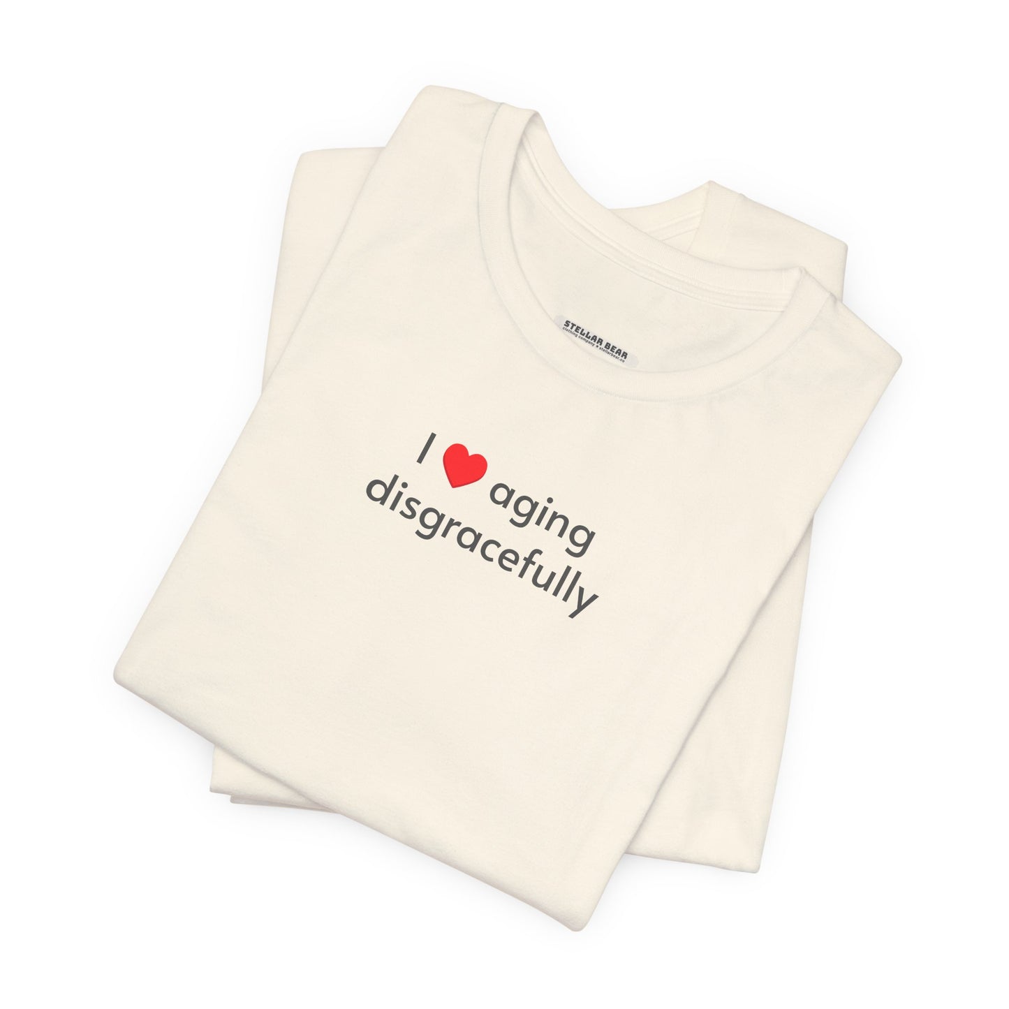 I Love Aging Disgracefully Minimalist Style T-Shirt