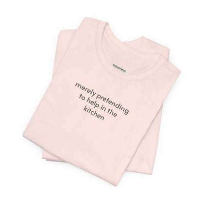 Merely Pretending to Help in the Kitchen Minimalist Style T-Shirt