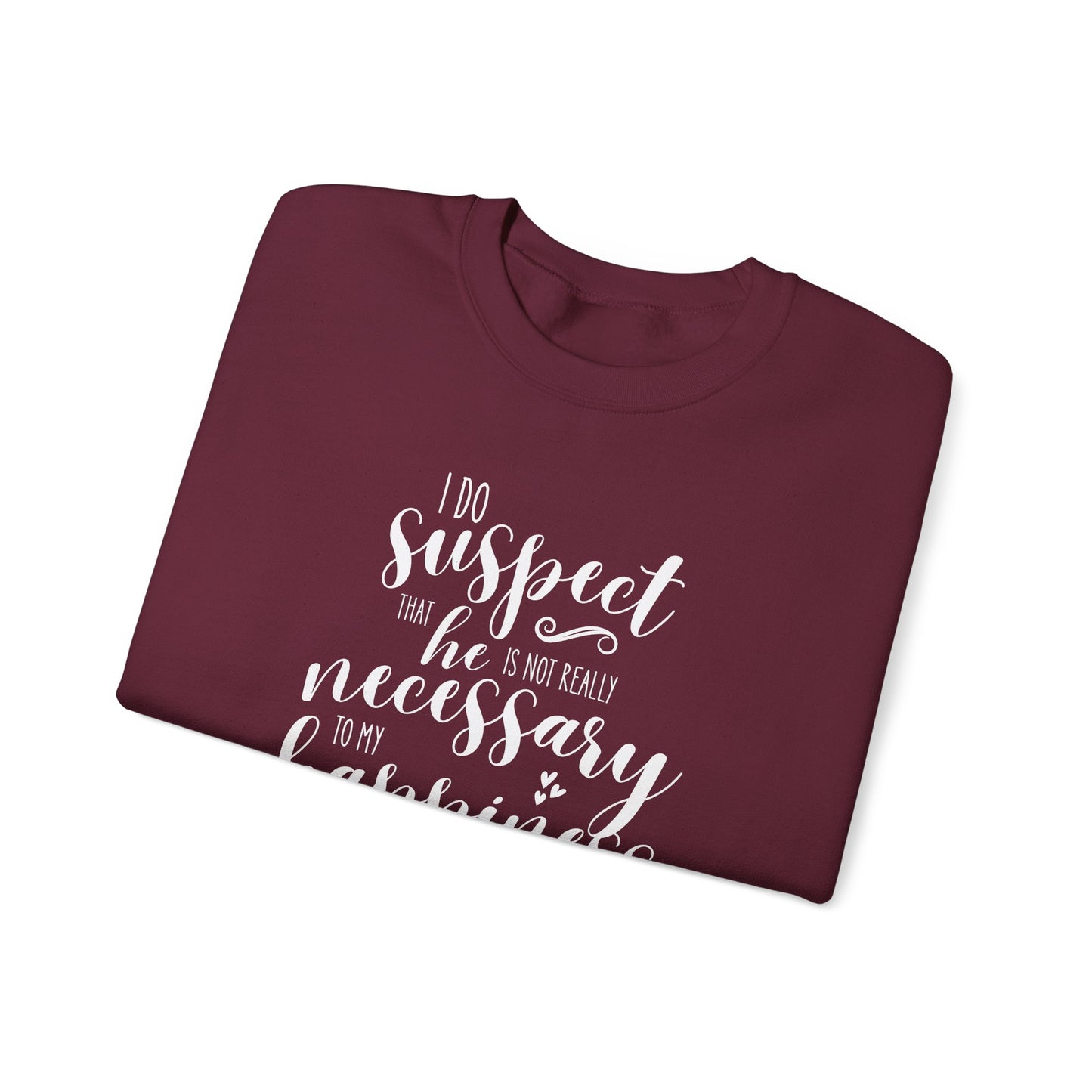 I Do Suspect That He is Not Really Necessary for My Happiness Quote Graphic Sweatshirt (Jane Austen)