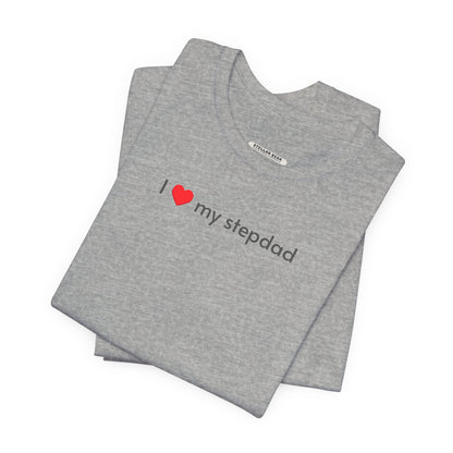 I Love My Stepdad Minimalist Style T-Shirt
