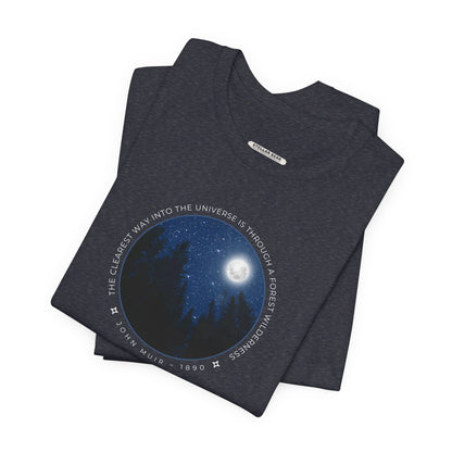 The Clearest Way Into the Universe Is Through a Forest Wilderness Graphic T-Shirt (John Muir)