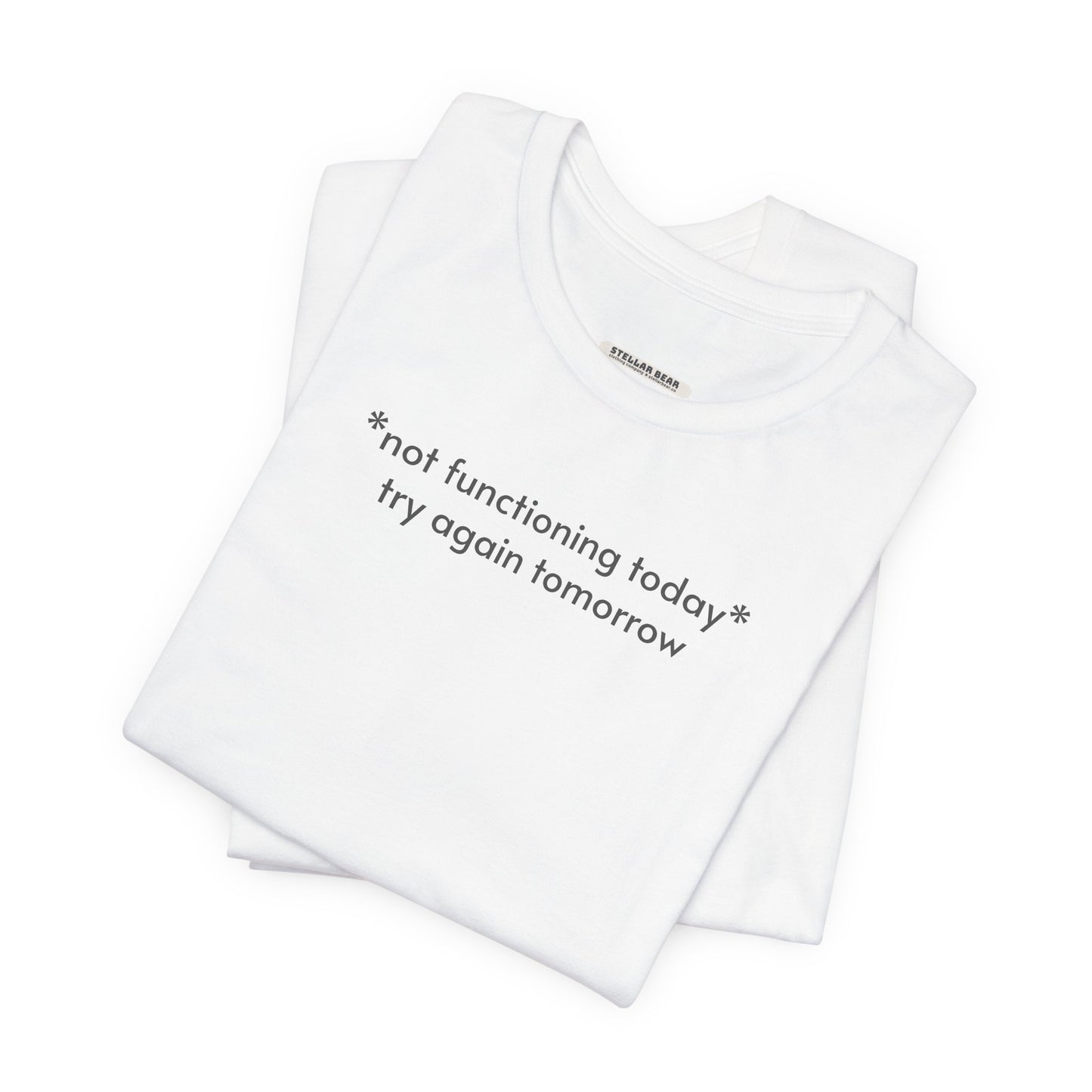 Not Functioning Today, Try Again Tomorrow Minimalist Style T-Shirt