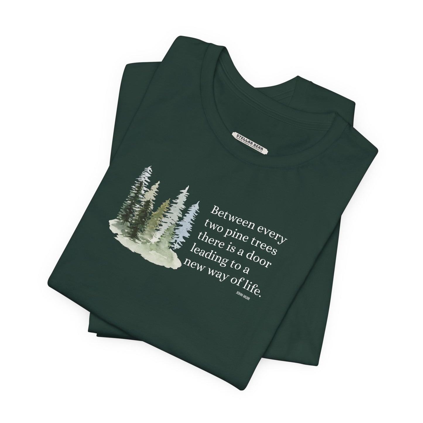 Between Every Two Pines Quote Graphic T-Shirt (John Muir)
