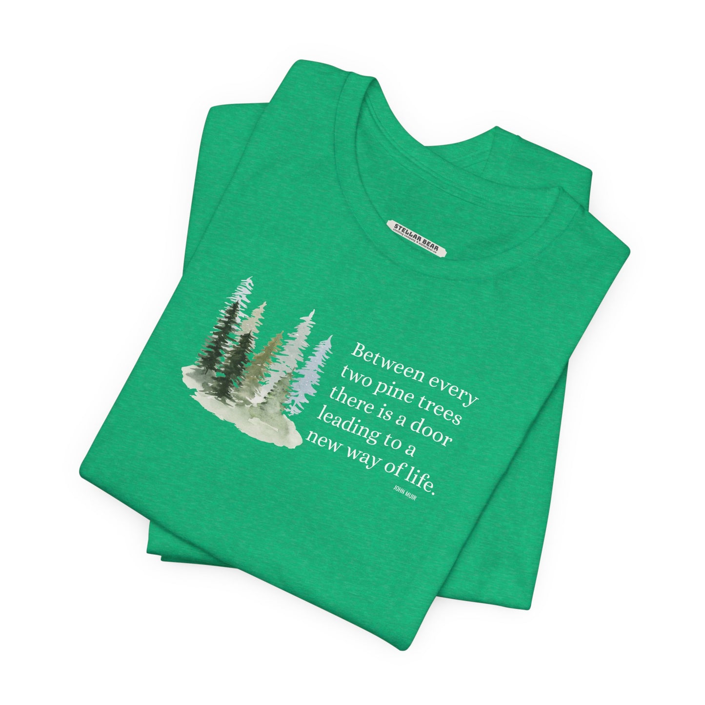 Between Every Two Pines Quote Graphic T-Shirt (John Muir)