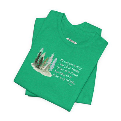 Between Every Two Pines Quote Graphic T-Shirt (John Muir)