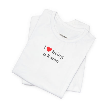 I Love Being a Karen T-Shirt