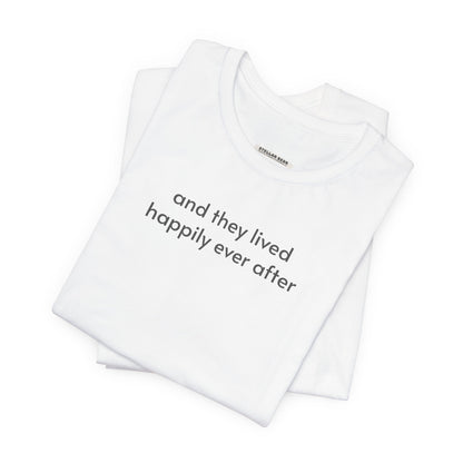 And They Lived Happily Ever After Minimalist Style T-Shirt for Wedding, Honeymoon, Anniversary