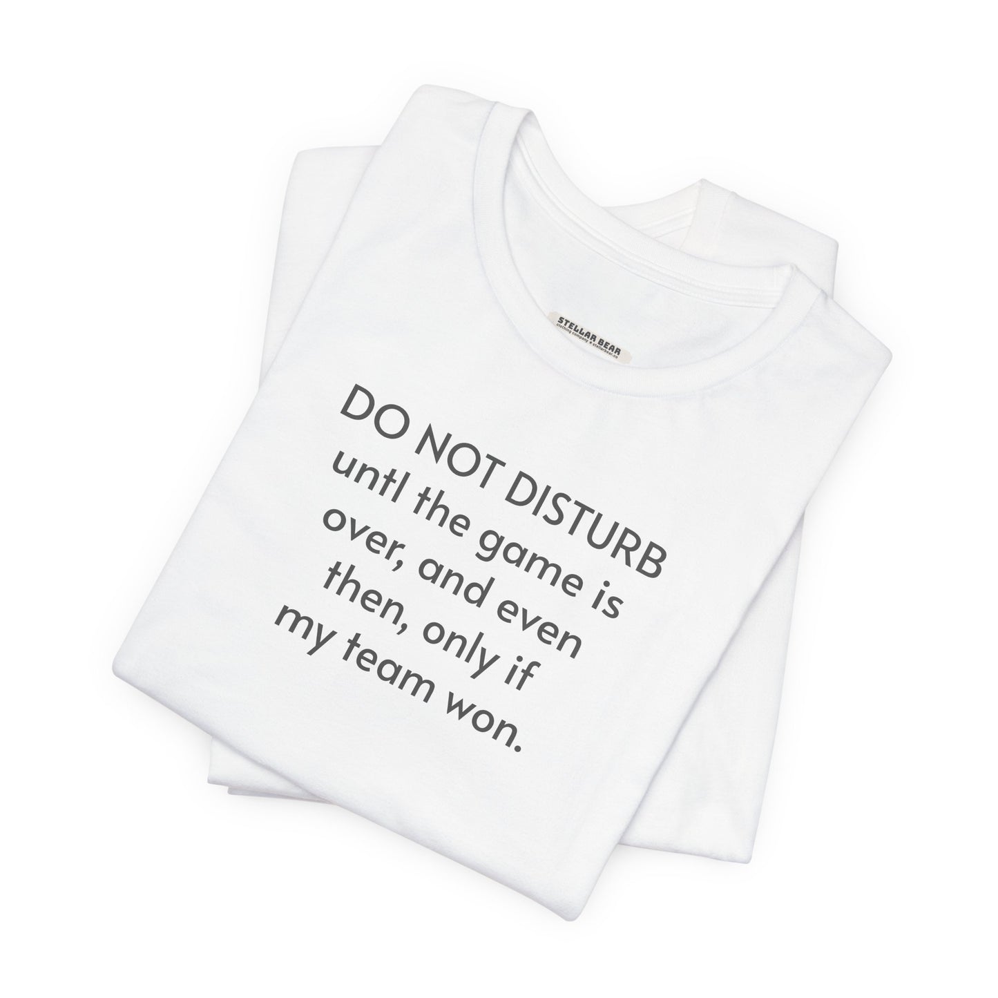 Do Not Disturb Until the Game is Over Minimalist Style T-Shirt