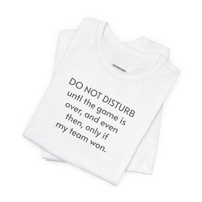 Do Not Disturb Until the Game is Over Minimalist Style T-Shirt