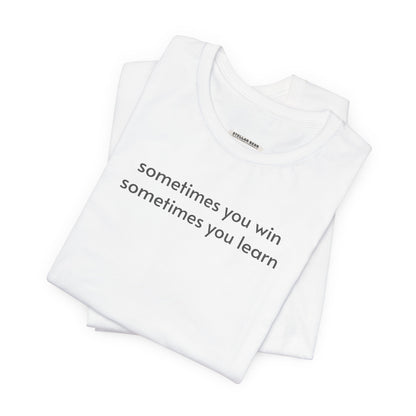 Sometimes You Win Sometimes You Learn Minimalist Style T-Shirt