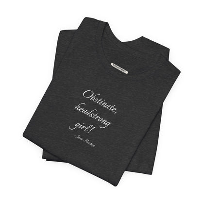 Obstinate Headstrong Girl Quote T-Shirt (Jane Austen)