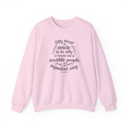 Silly Things Do Cease to Be Silly Quote Graphic Sweatshirt (Jane Austen)