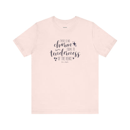 There Is No Charm Equal to Tenderness of the Heart Quote T-Shirt (Jane Austen)