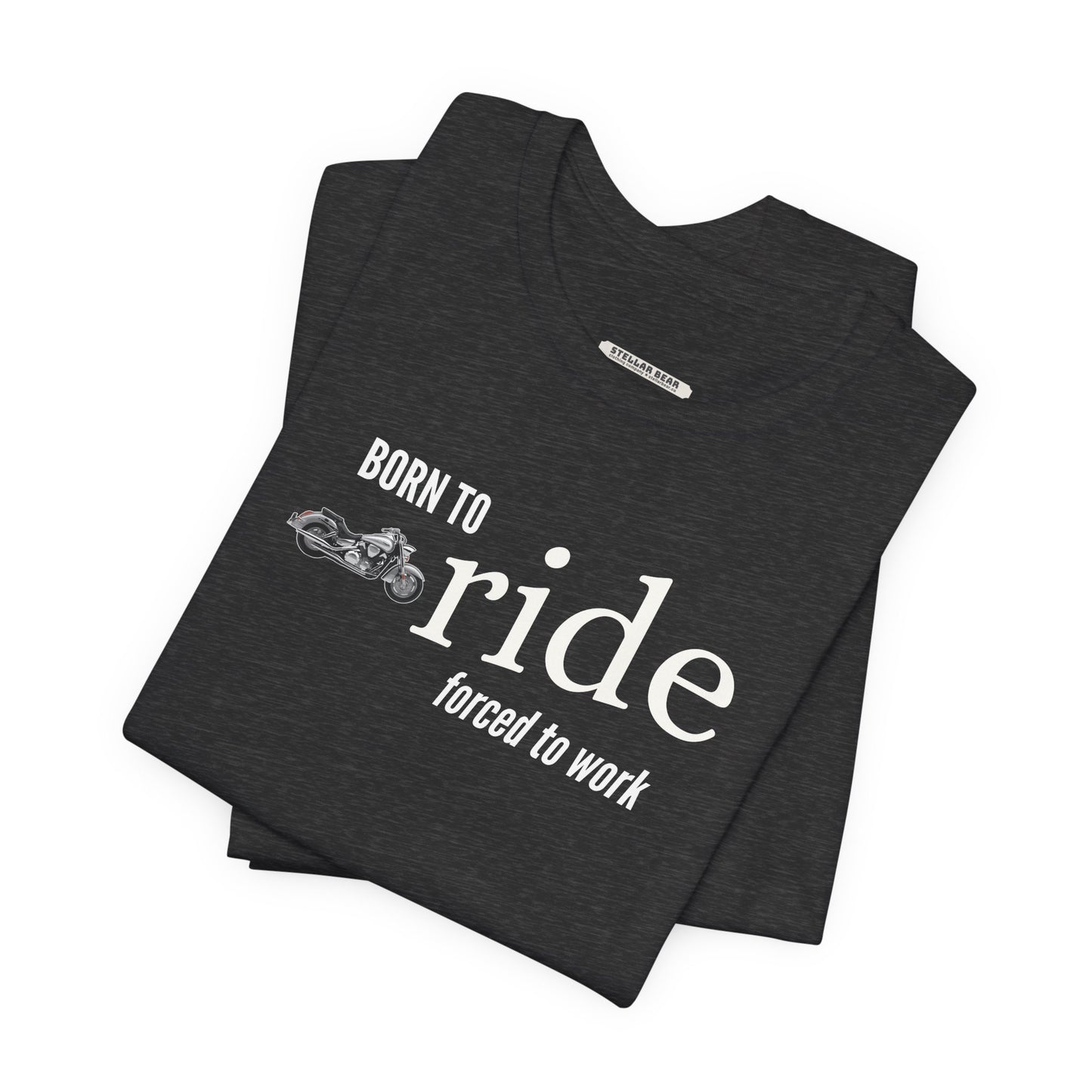 Born to Ride Forced to Work Graphic T-Shirt