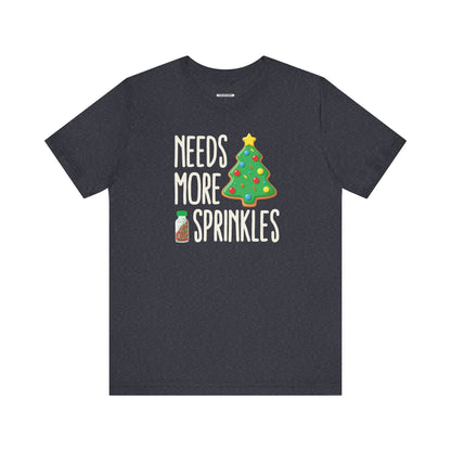 Needs More Sprinkles Graphic T-Shirt