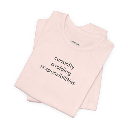Currently Avoiding Responsibilities T-Shirt