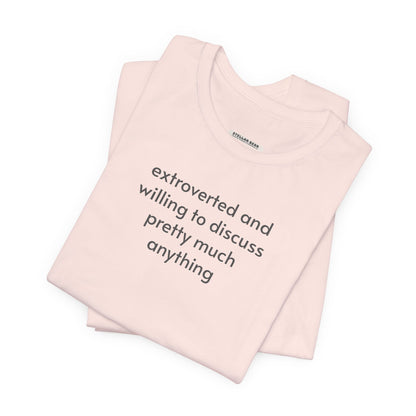 Extroverted and Willing to Discuss Pretty Much Anything Minimalist Style T-Shirt