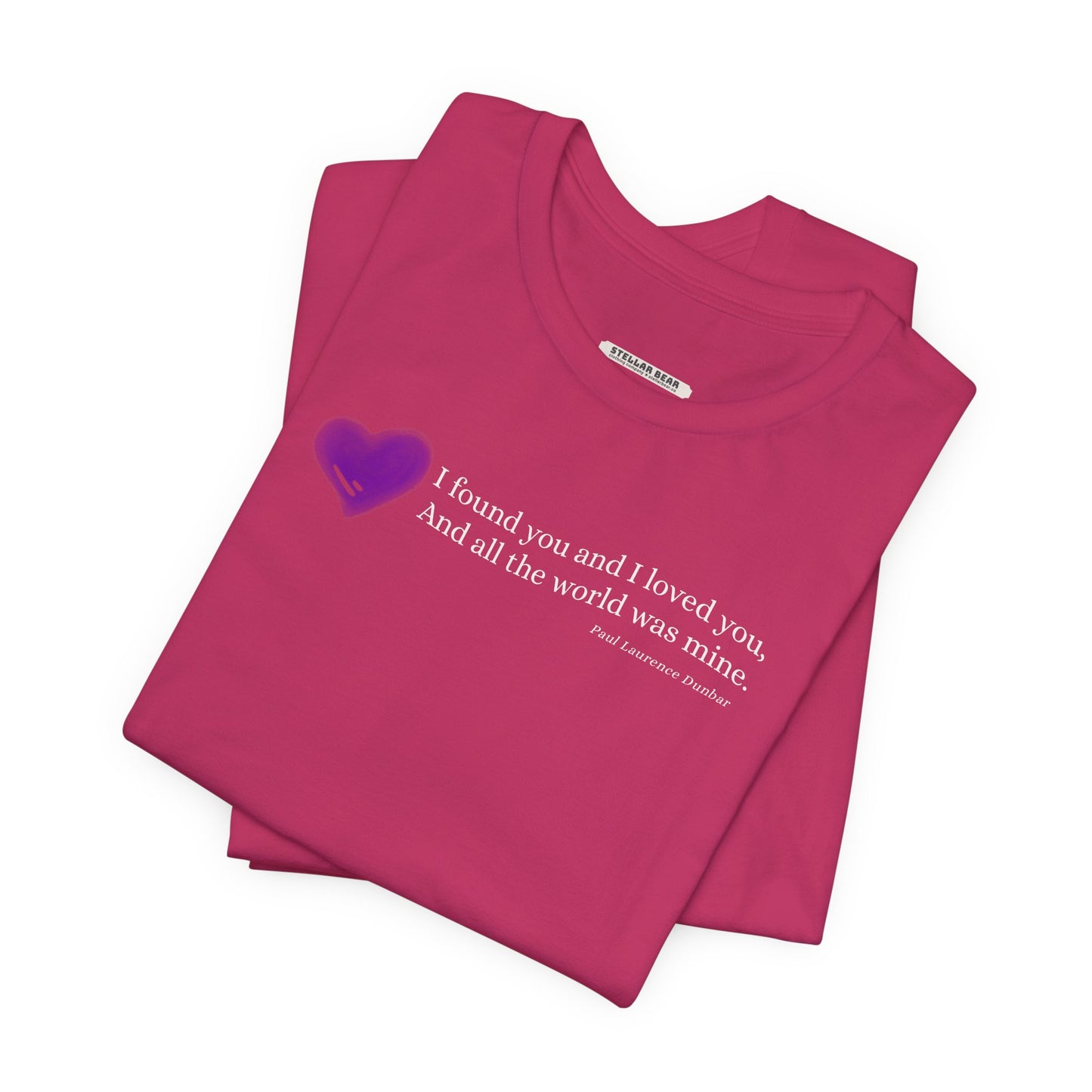 I Found You and I Loved You, And All the World was Mine Graphic T-Shirt (Paul Laurence Dunbar)