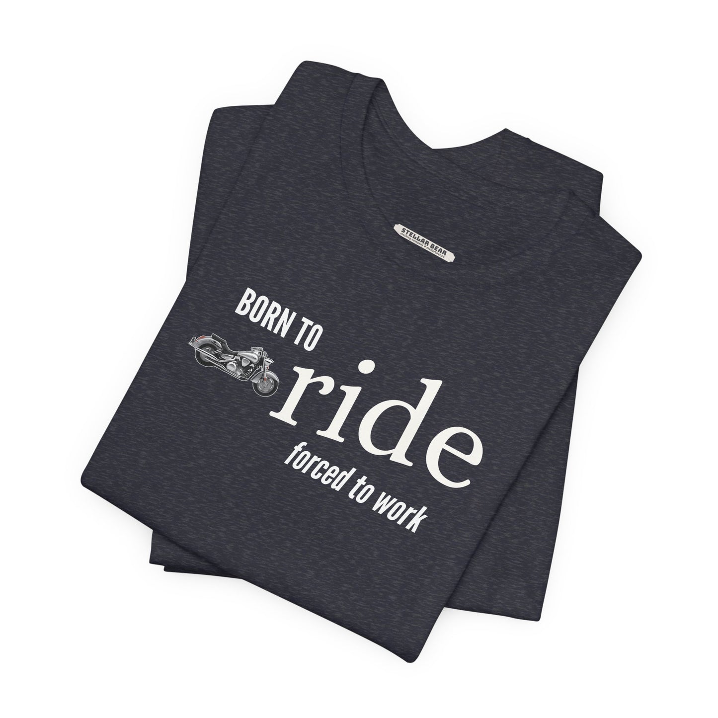 Born to Ride Forced to Work Graphic T-Shirt