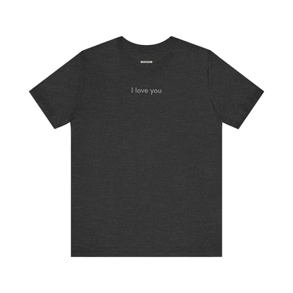 I Love You T-Shirt