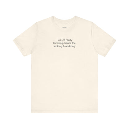 I Wasn't Really Listening Minimalist Style T-Shirt