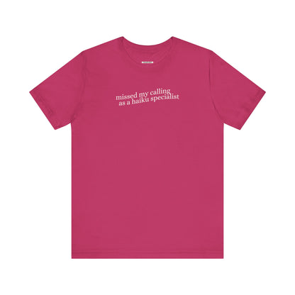 Missed My Calling as a Haiku Specialist Minimalist Style T-Shirt
