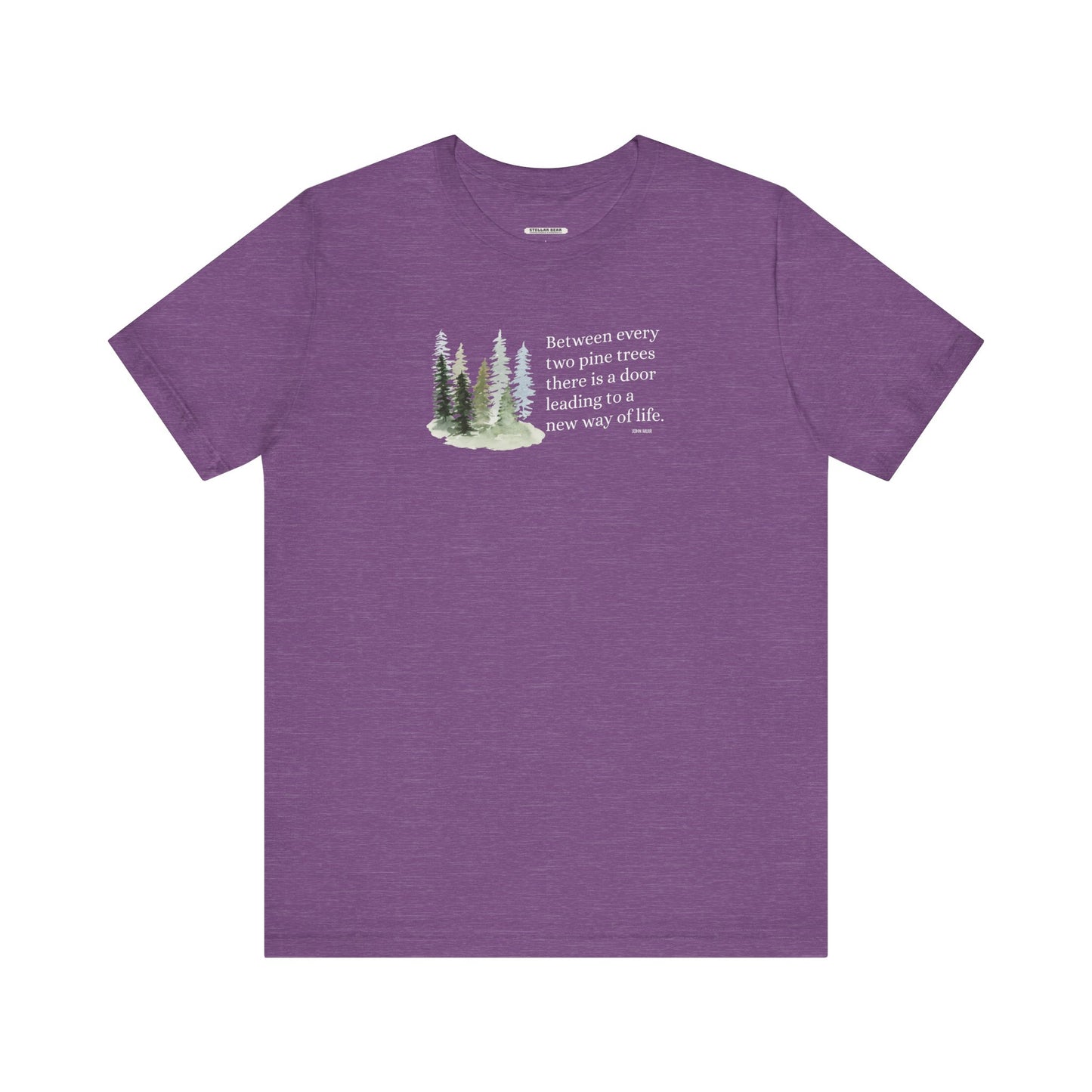 Between Every Two Pines Quote Graphic T-Shirt (John Muir)