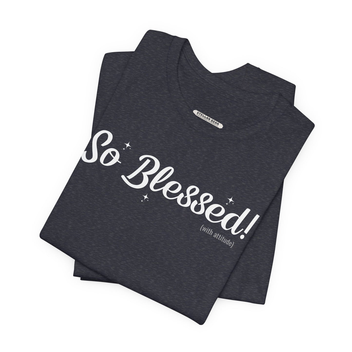 So Blessed! (With Attitude) Graphic T-Shirt