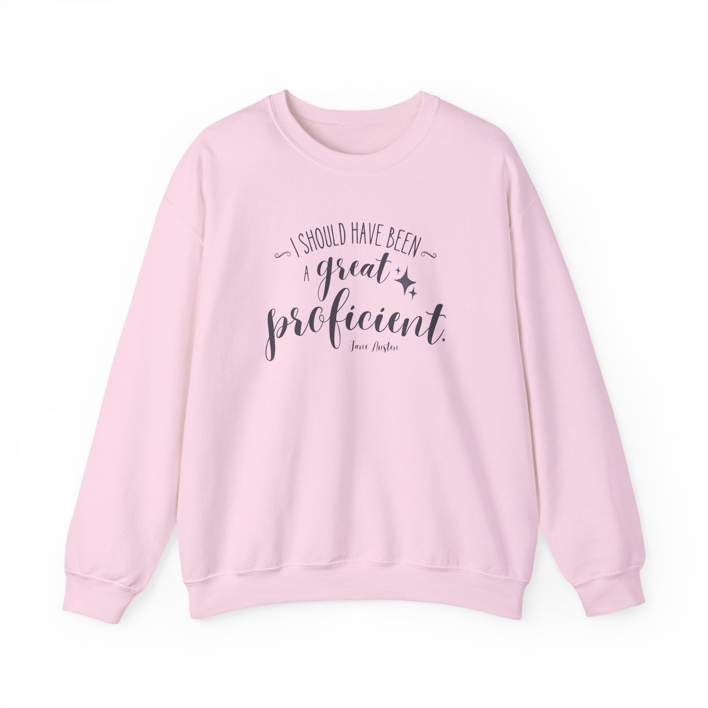 I Should Have Been a Great Proficient Quote Graphic Sweatshirt (Jane Austen)