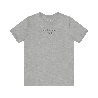 You Had Me at Hello Minimalist Style T-Shirt