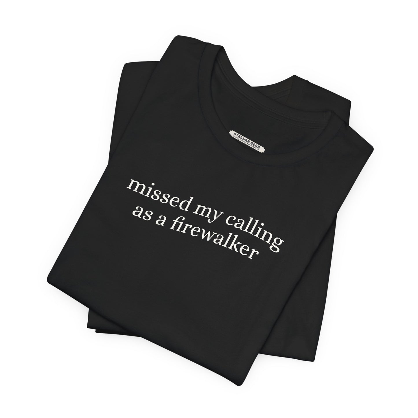 Missed My Calling as a Firewalker Minimalist Style T-Shirt