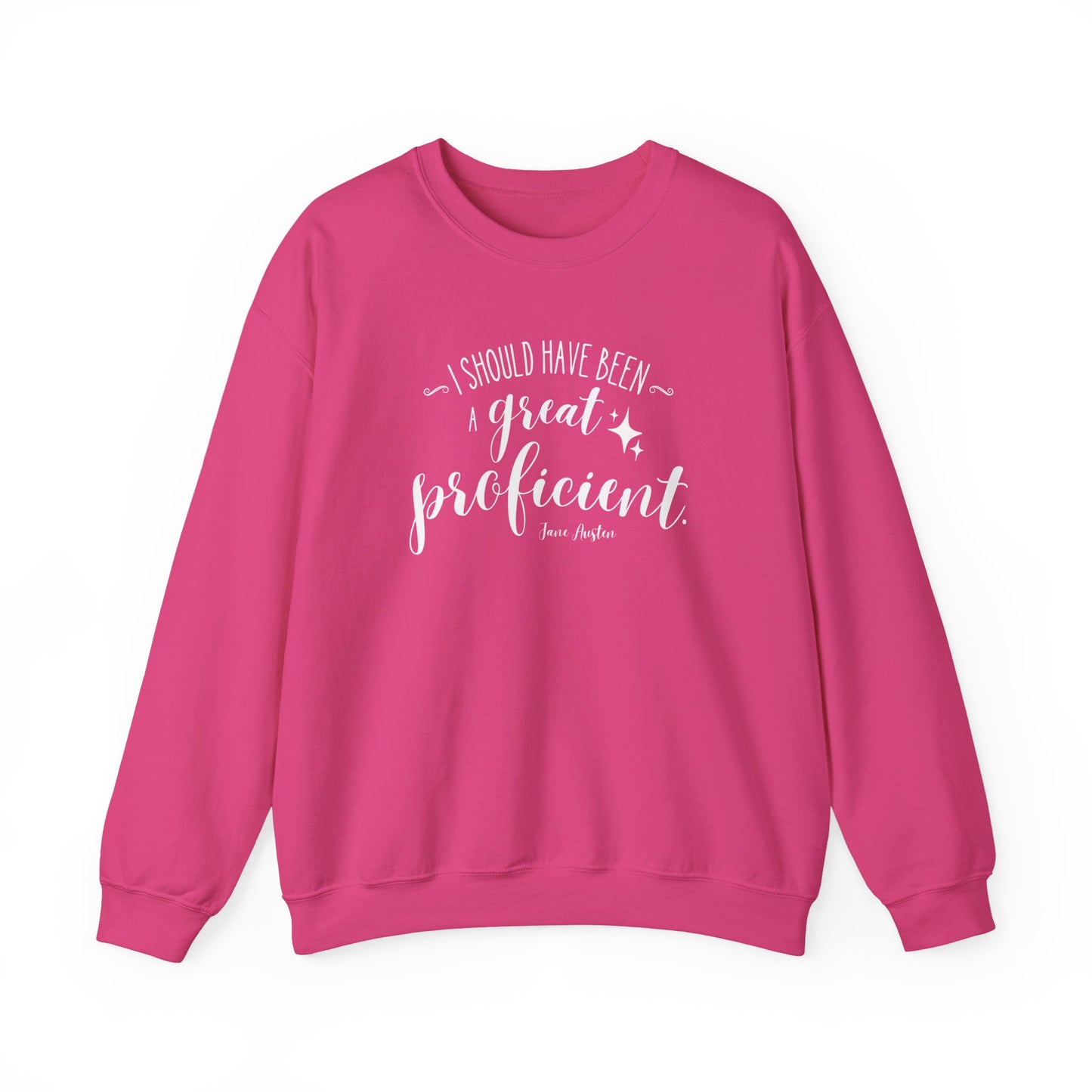 I Should Have Been a Great Proficient Quote Graphic Sweatshirt (Jane Austen)