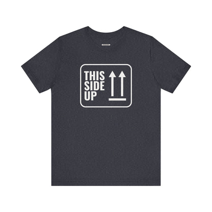 This Side Up T-Shirt
